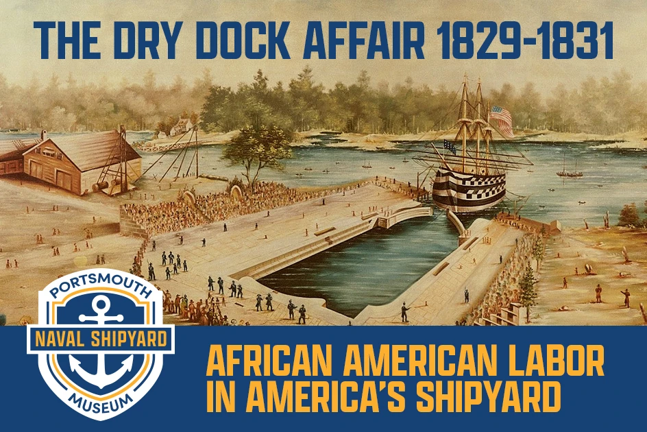 The Dry Dock Affair, 1829-1831: African American Labor in America’s Shipyard Exhibit